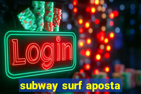 subway surf aposta